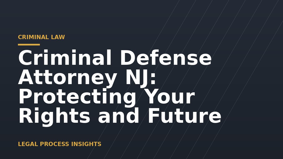 Criminal Defense Attorney NJ: Protecting Your Rights and Future