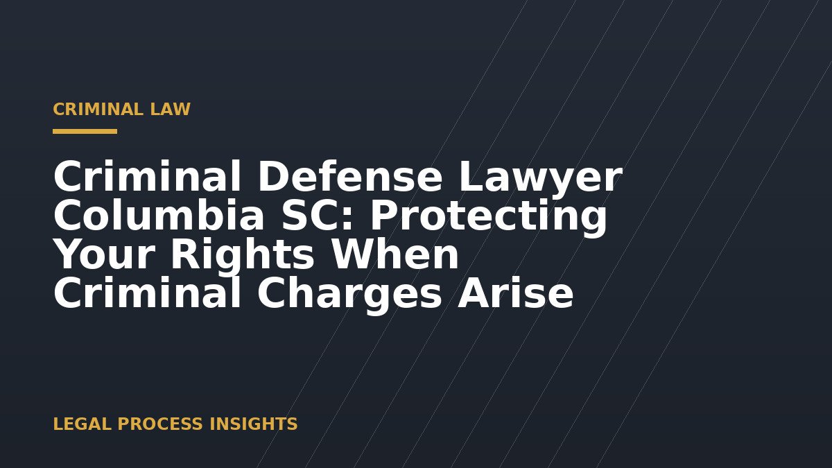 Criminal Defense Lawyer Columbia SC: Protecting Your Rights When Criminal Charges Arise