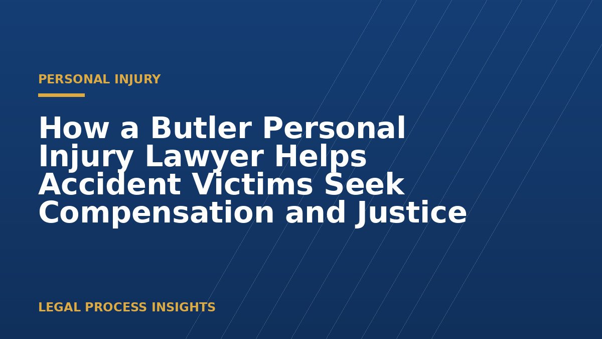 How a Butler Personal Injury Lawyer Helps Accident Victims Seek Compensation and Justice