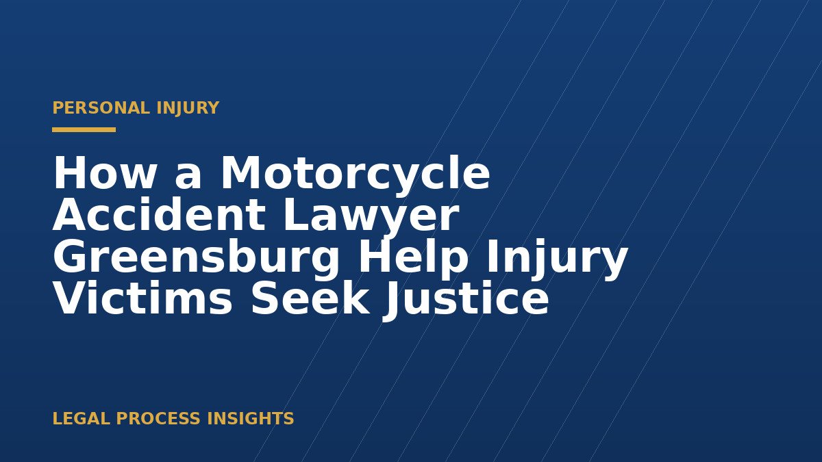 How a Motorcycle Accident Lawyer Greensburg Help Injury Victims Seek Justice