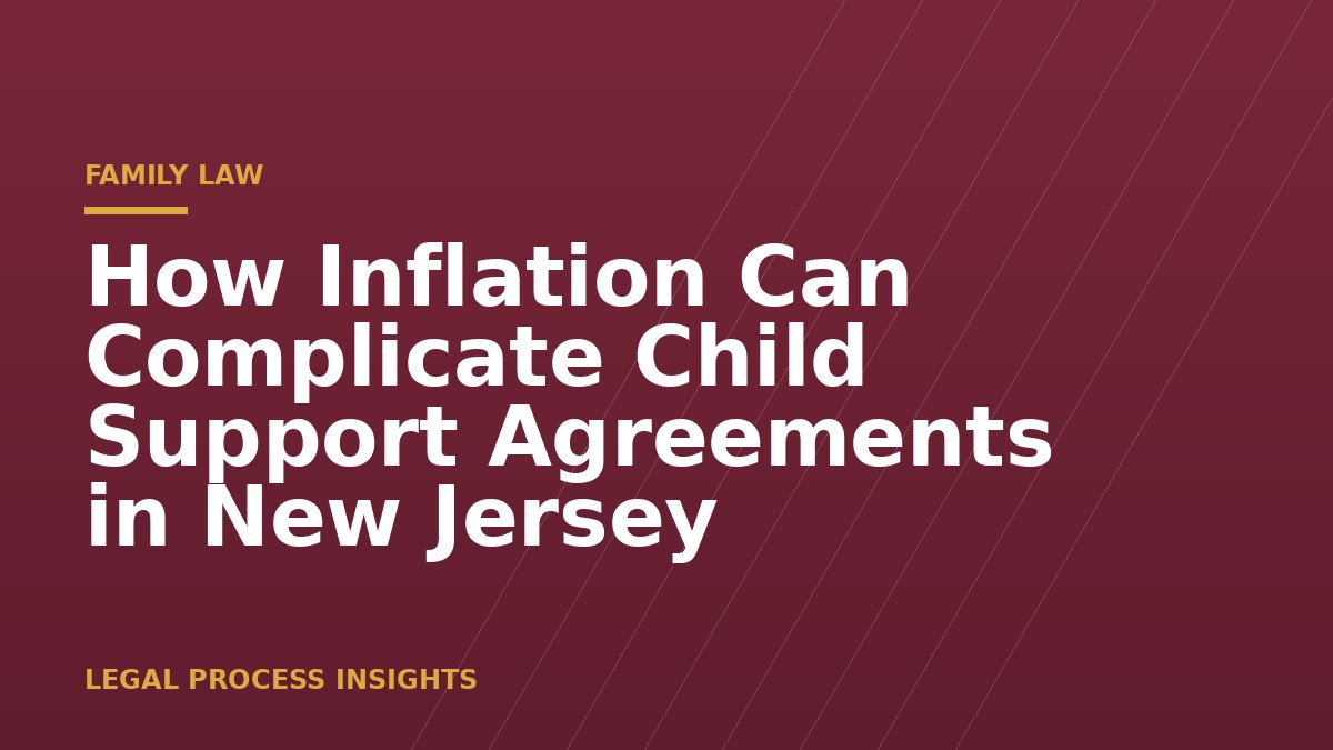 How Inflation Can Complicate Child Support Agreements in New Jersey