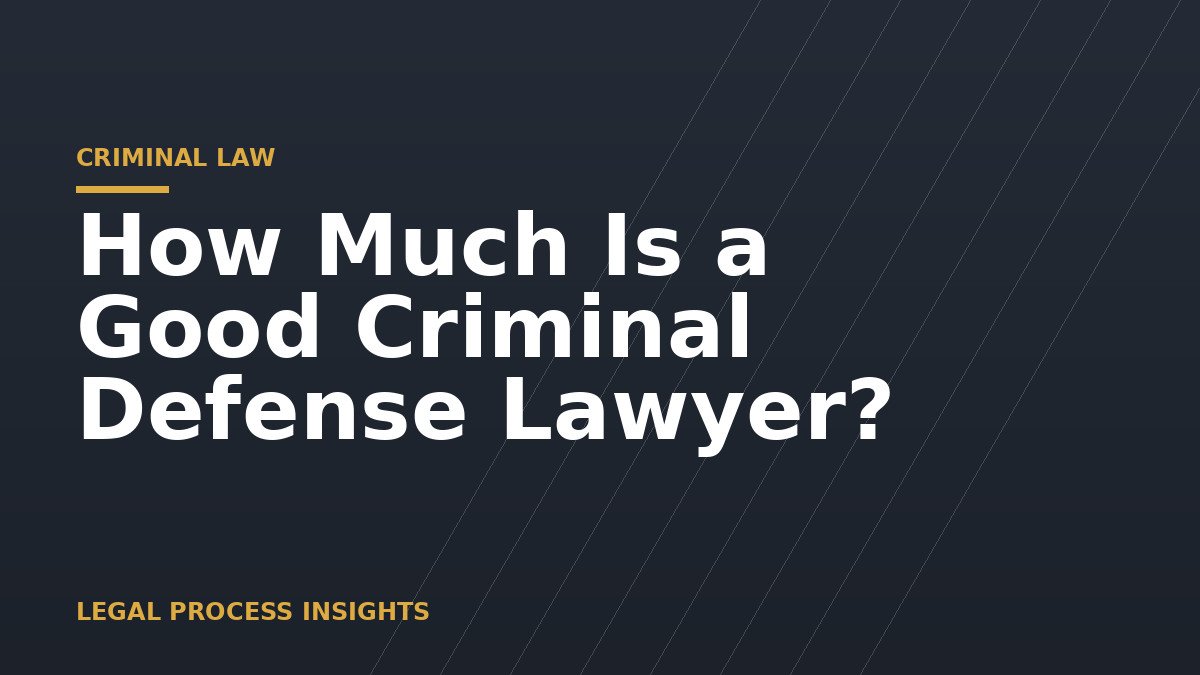 How Much Is a Good Criminal Defense Lawyer?