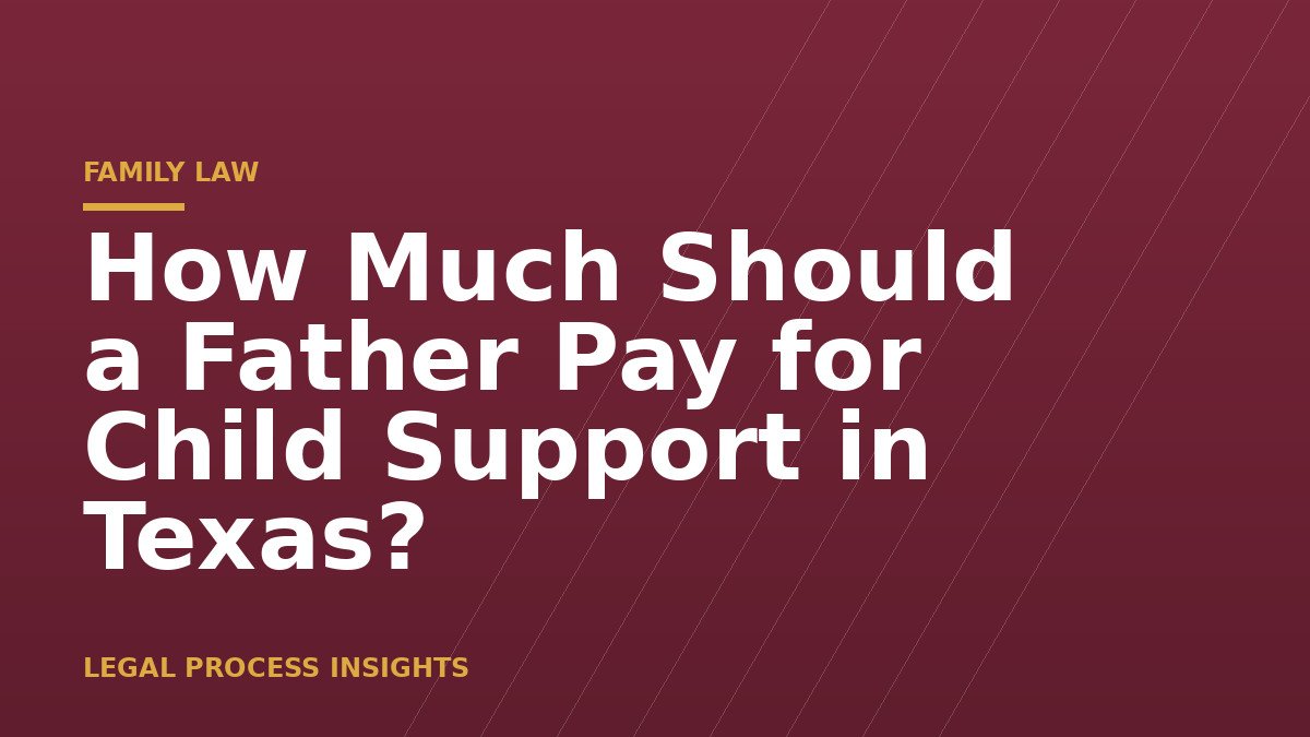 How Much Should a Father Pay for Child Support in Texas?