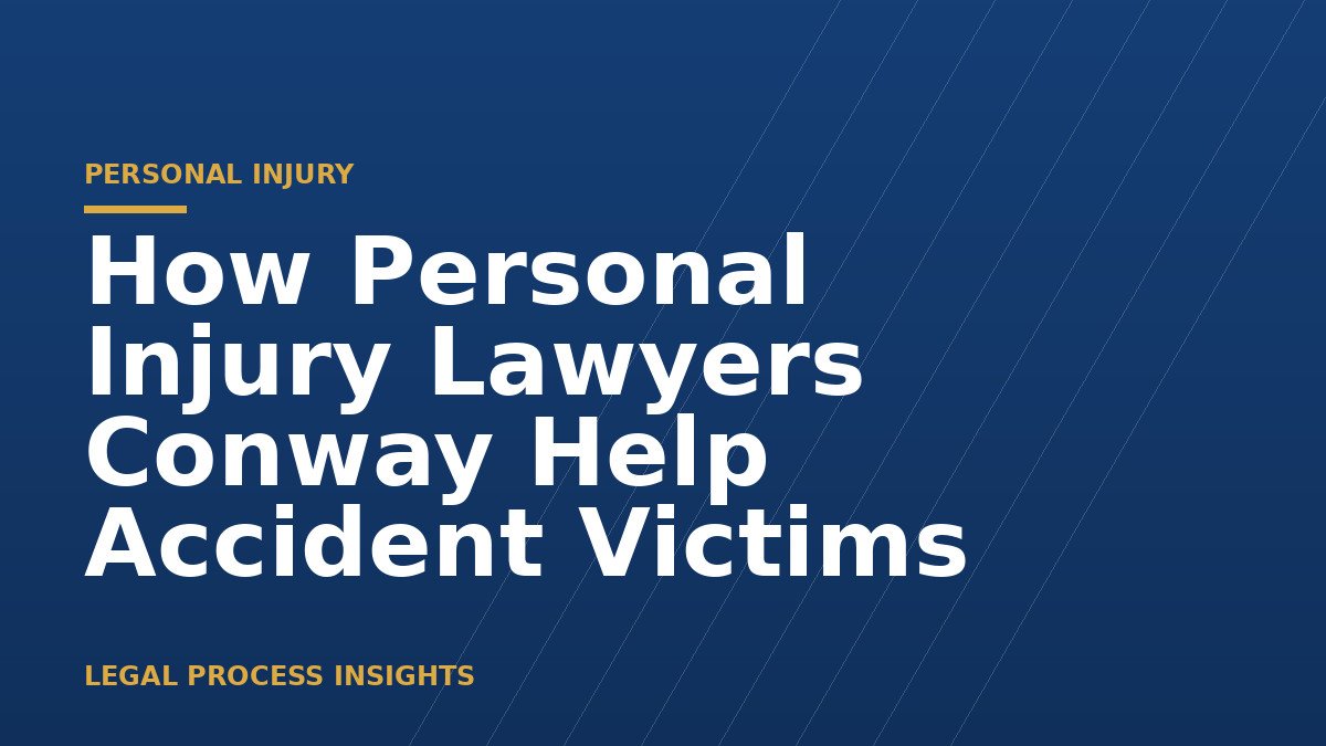 How Personal Injury Lawyers Conway Help Accident Victims 