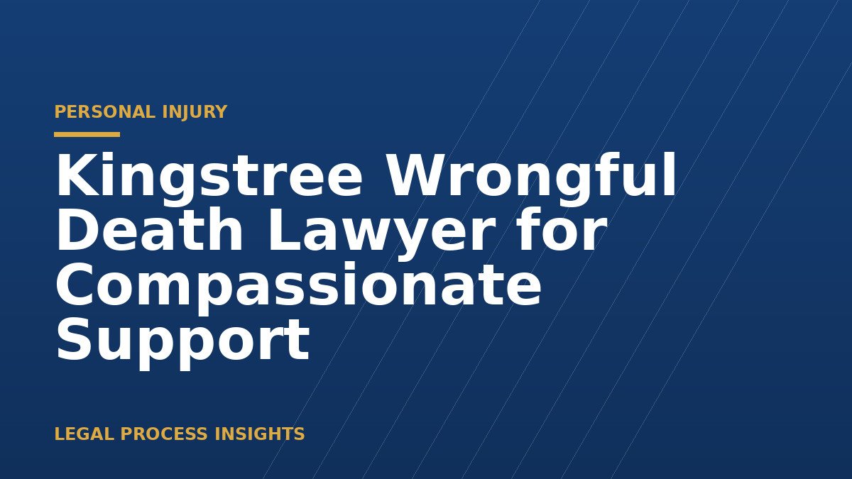 Kingstree Wrongful Death Lawyer for Compassionate Support 