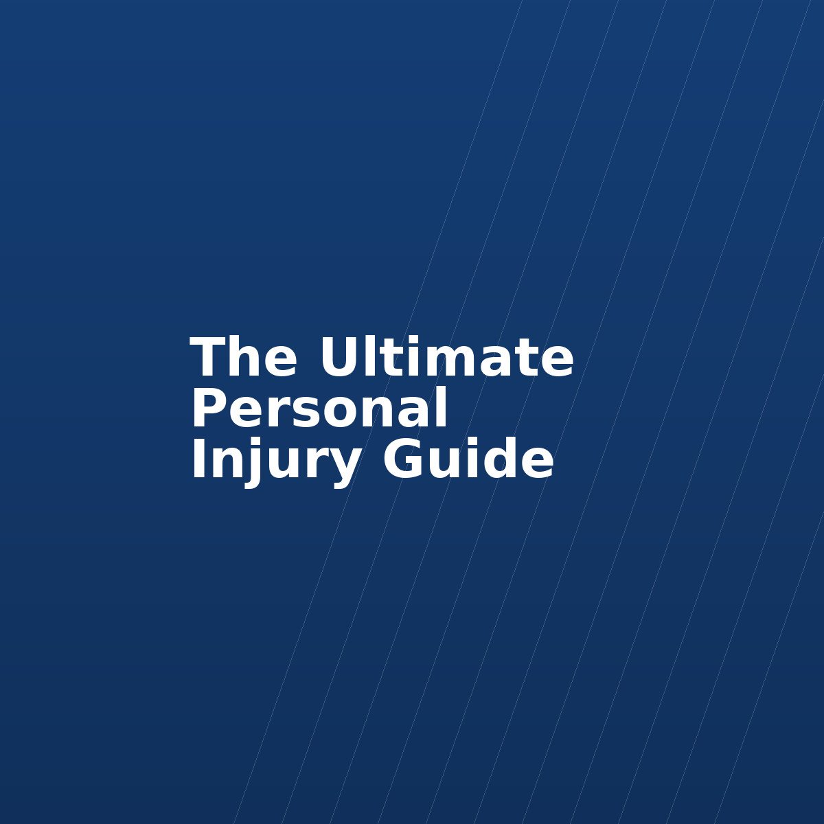 The Ultimate Personal Injury Guide