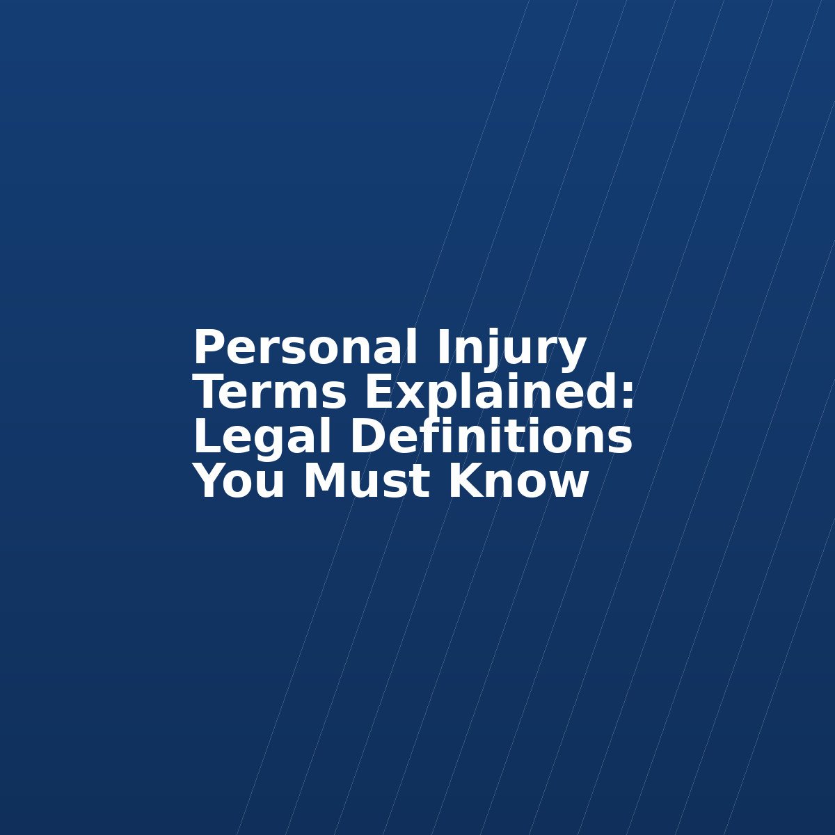 Personal Injury Terms Explained: Legal Definitions You Must Know