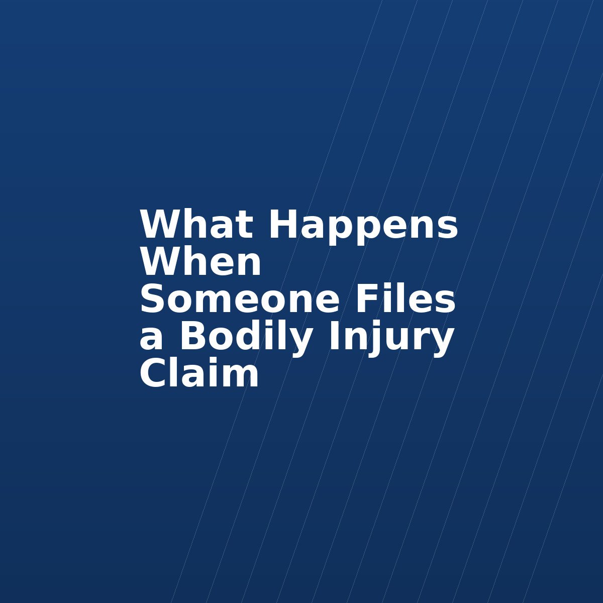 What Happens When Someone Files a Bodily Injury Claim